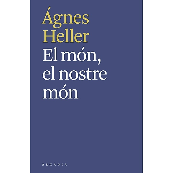 El món, el nostre món, Ágnes Heller
