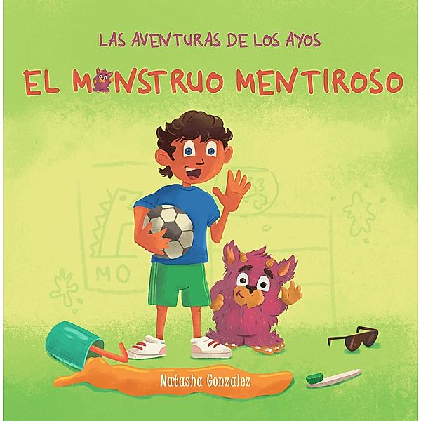 El Monstruo Mentiroso (Las Aventuras de Los Ayos) / Las Aventuras de Los Ayos, Natasha Gonzalez