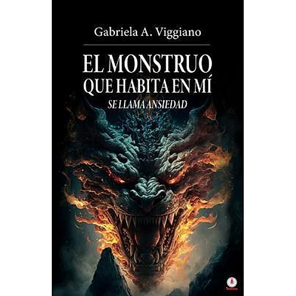 El monstruo que habita en mí se llama ansiedad, Gabriela A. Viggiano