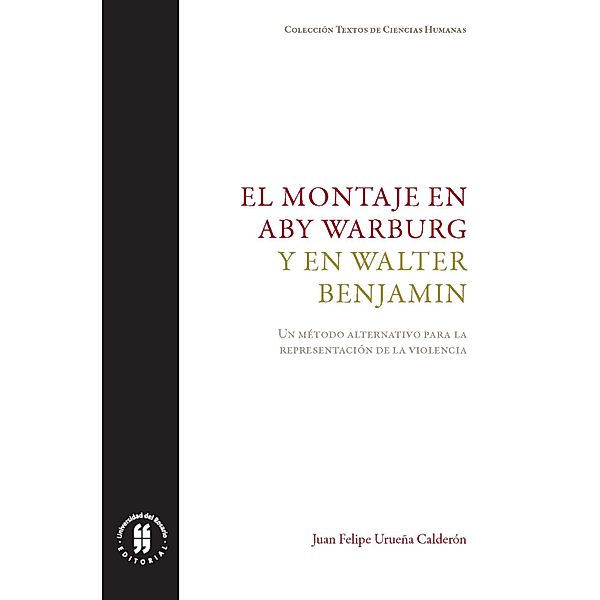 El montaje en Aby Warburg y en Walter Benjamin / Textos de Ciencias Humanas Bd.5, Juan Felipe Urueña Calderón