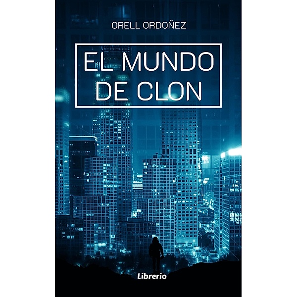 El mundo de Clon, Orell Ordoñez, Librerío Editores