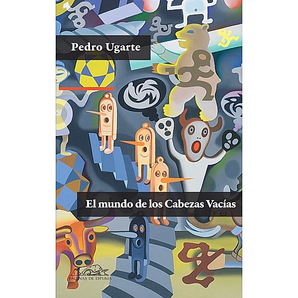 El mundo de los Cabezas Vacías / Voces / Literatura Bd.163, Pedro Ugarte