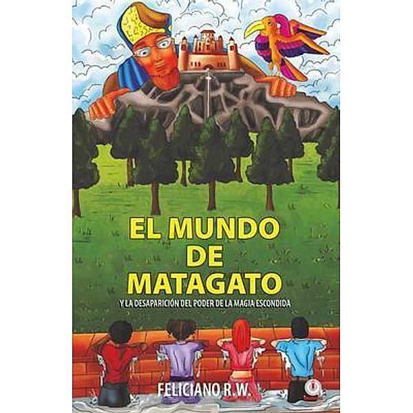 El mundo de Matagato, Feliciano R. W.