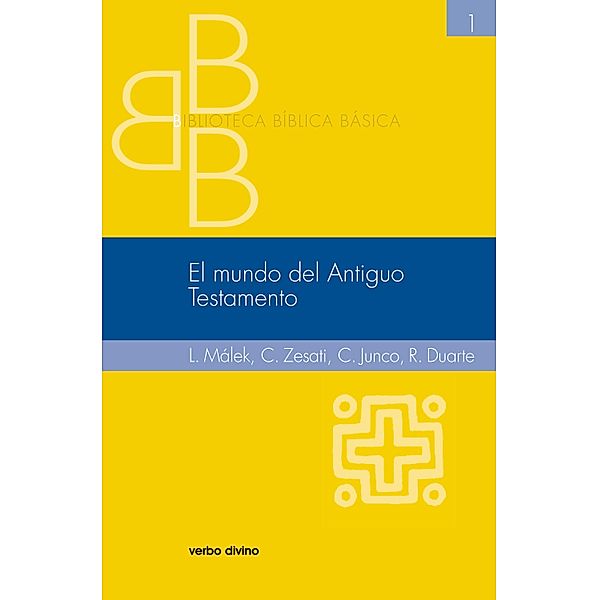 El mundo del Antiguo Testamento / Biblioteca Bíblica Básica, Raúl Duarte Castillo, Carlos Junco Garza, Ludvík Málek, Carlos Zesati Estrada