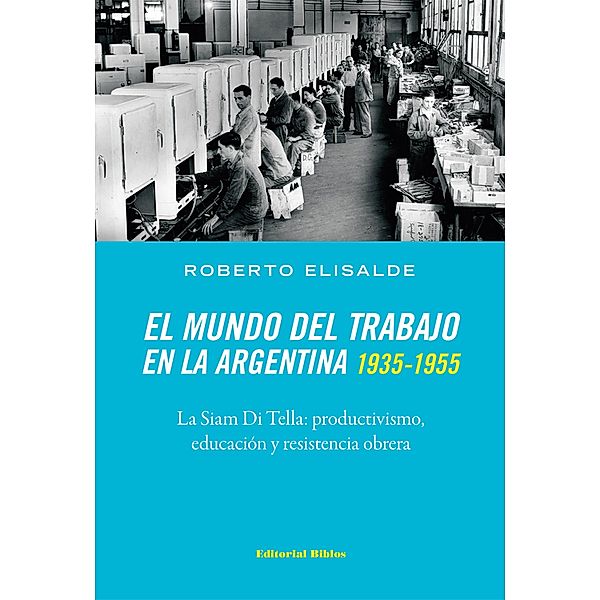 El mundo del trabajo en la Argentina 1935-1955, Roberto Elisalde