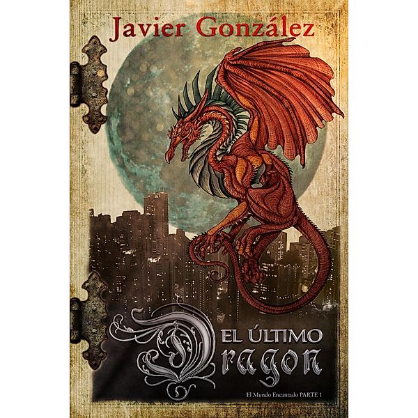 El mundo encantado: El último dragón (El mundo encantado, #1), Javier Gonzalez