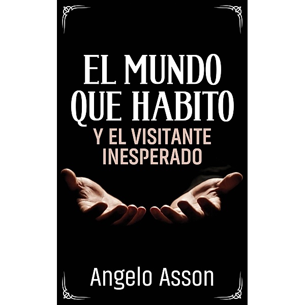 El mundo que habito y el visitante inesperado, Angelo Asson