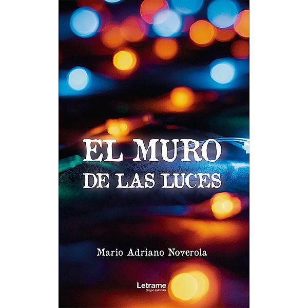 El muro de las luces, Mario Adriano Noverola