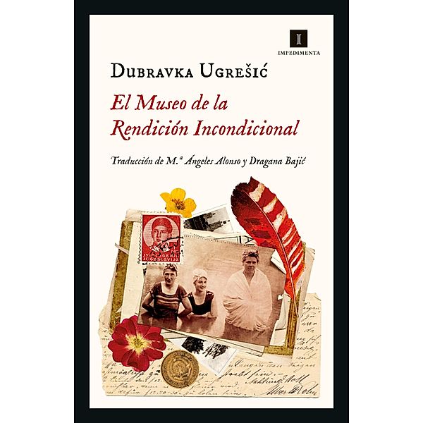 El Museo de la Rendición Incondicional / Impedimenta Bd.244, Dubravka Ugresic