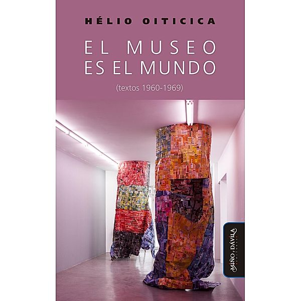 El museo es el mundo (textos 1960-1969) / CAEZ (Artes en Zig Zag), Hélio Oiticica