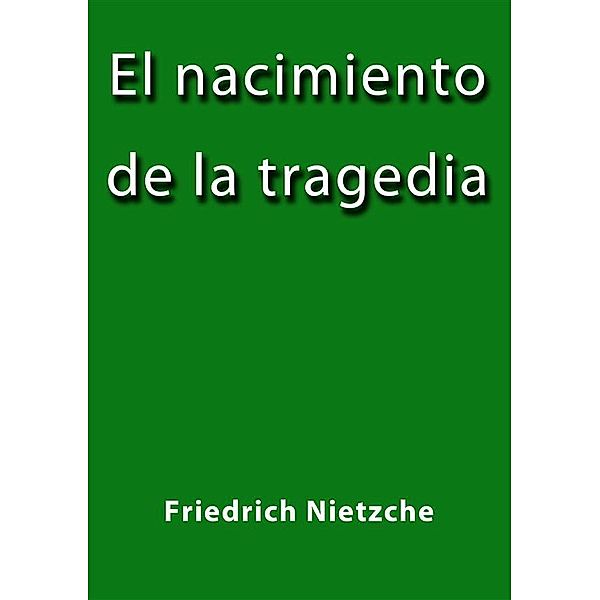 El nacimiento de la tragedia, Friedrich Nietzsche