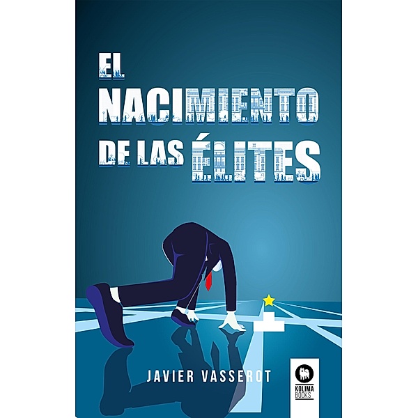 El nacimiento de las élites / Novelas, Javier Vasserot