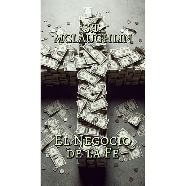 El Negocio de la Fe, S. T. Mclaughlin