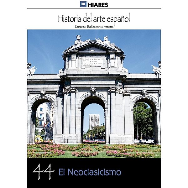 El Neoclasicismo / Historia del Arte Español Bd.44, Ernesto Ballesteros Arranz