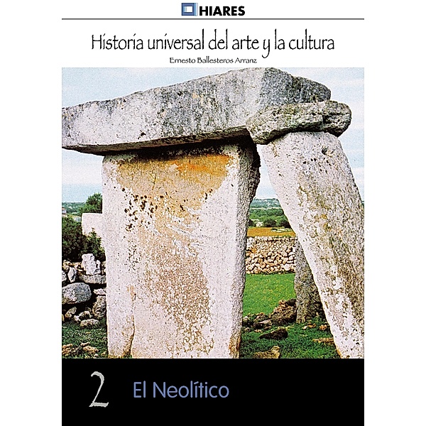 El Neolítico / Historia Universal del Arte y la Cultura Bd.2, Ernesto Ballesteros Arranz