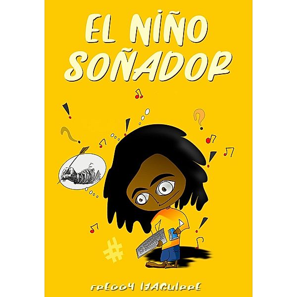 El Niño Soñador, Freddy Izaguirre