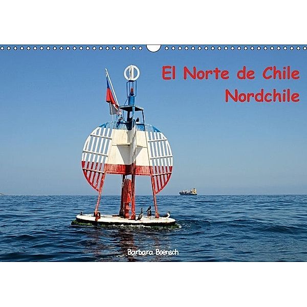 El Norte de Chile - Nordchile (Wandkalender 2017 DIN A3 quer), Barbara Boensch