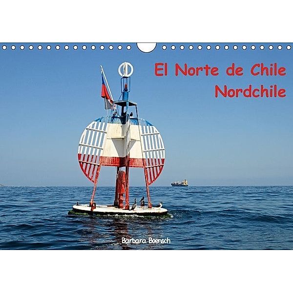 El Norte de Chile - Nordchile (Wandkalender 2017 DIN A4 quer), Barbara Boensch