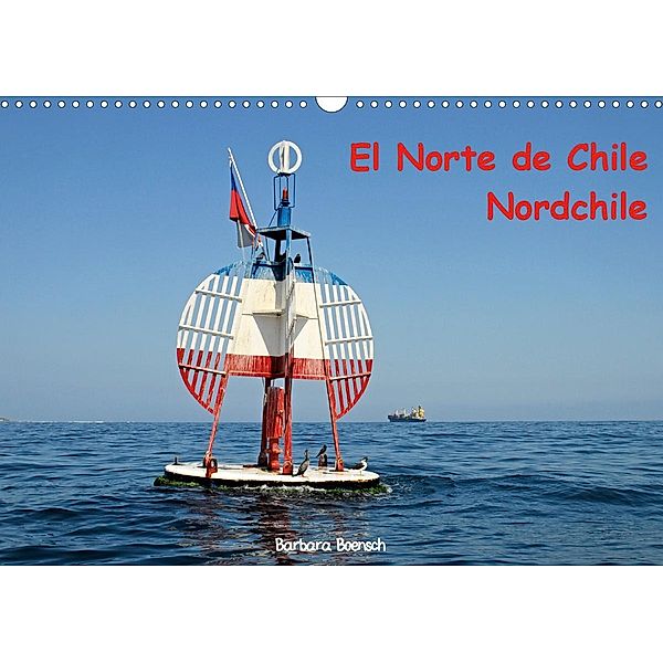 El Norte de Chile - Nordchile (Wandkalender 2021 DIN A3 quer), Barbara Boensch