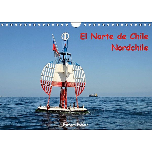 El Norte de Chile - Nordchile (Wandkalender 2021 DIN A4 quer), Barbara Boensch