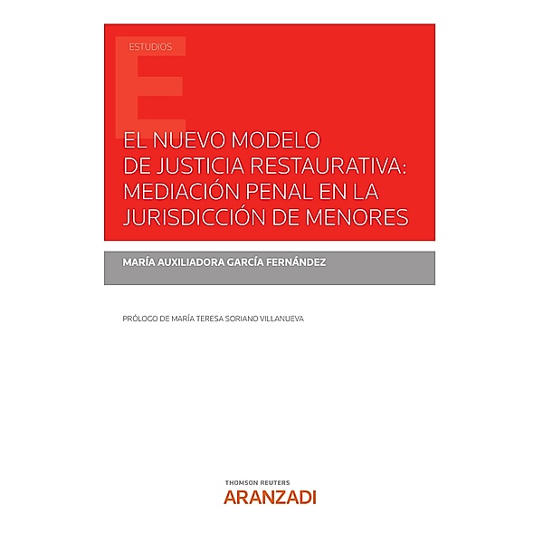 El nuevo modelo de justicia restaurativa: mediación penal en la jurisdicción de menores / Estudios, M. ª Auxiliadora García Fernández