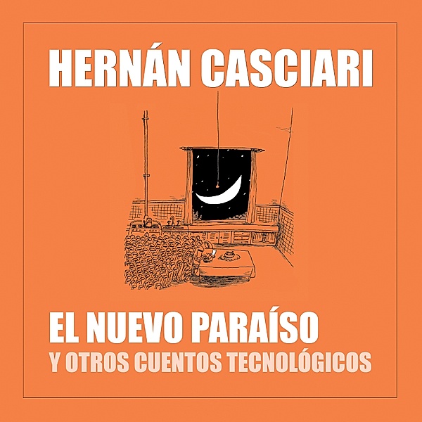El Nuevo Paraíso y Otros Cuentos Tecnológicos, Hernán Casciari