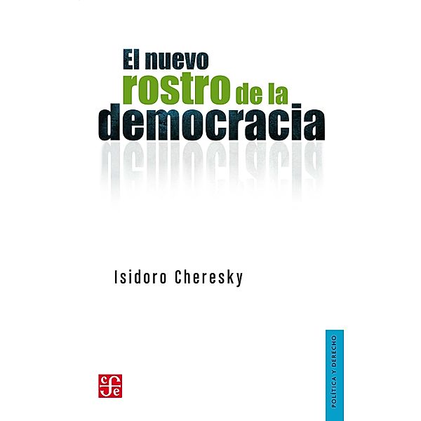 El nuevo rostro de la democracia / Política y derecho, Isidoro Cheresky