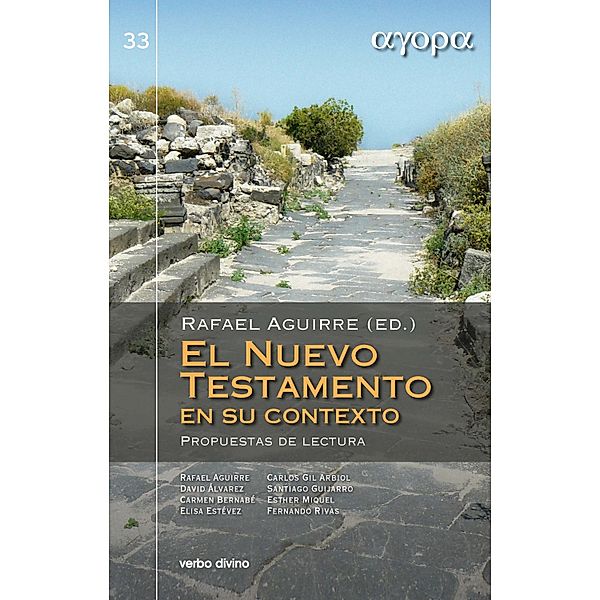 El Nuevo Testamento en su contexto / Ágora, Rafael Aguirre Monasterio, Carmen Bernabé Ubieta, María Elisa Estévez López, Carlos Javier Gil Arbiol, Esther Miquel Pericás, Fernando Rivas Rebaque