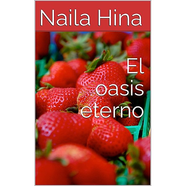 El oasis eterno, Naila Hina