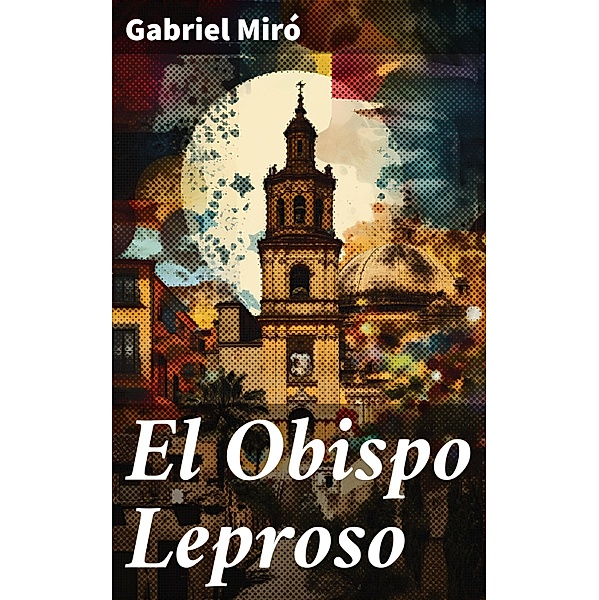El Obispo Leproso, Gabriel Miró