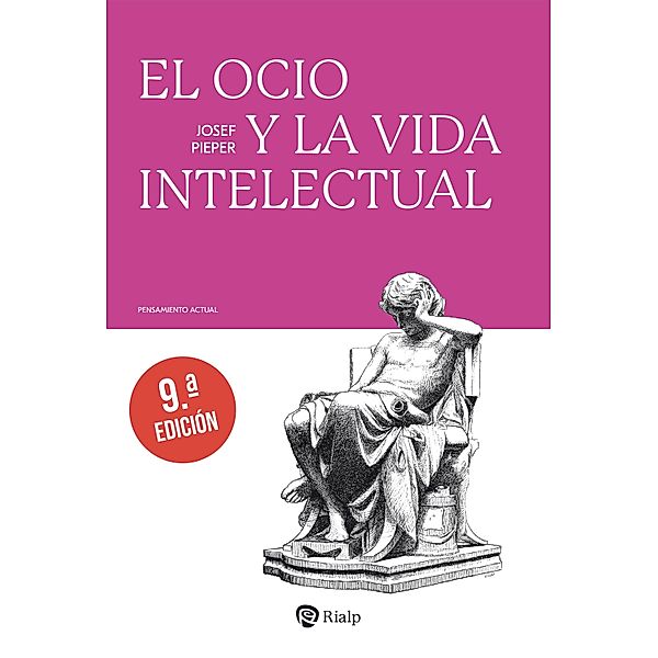 El ocio y la vida intelectual / Pensamiento Actual, Josef Pieper