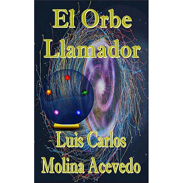 El Orbe Llamador, Luis Carlos Molina Acevedo