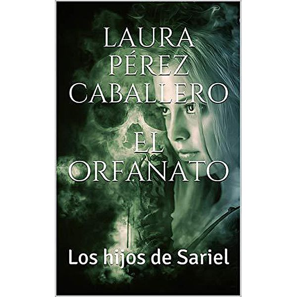 El orfanato 1, Los hijos de Sariel / Los hijos de Sariel, Laura Pérez Caballero