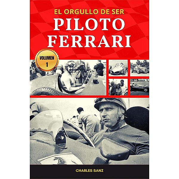 El orgullo de ser Piloto Ferrari - Volumen 1, Charles Sanz