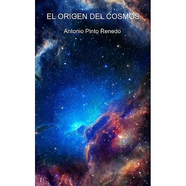 El origen del cosmos, Antonio Pinto Renedo