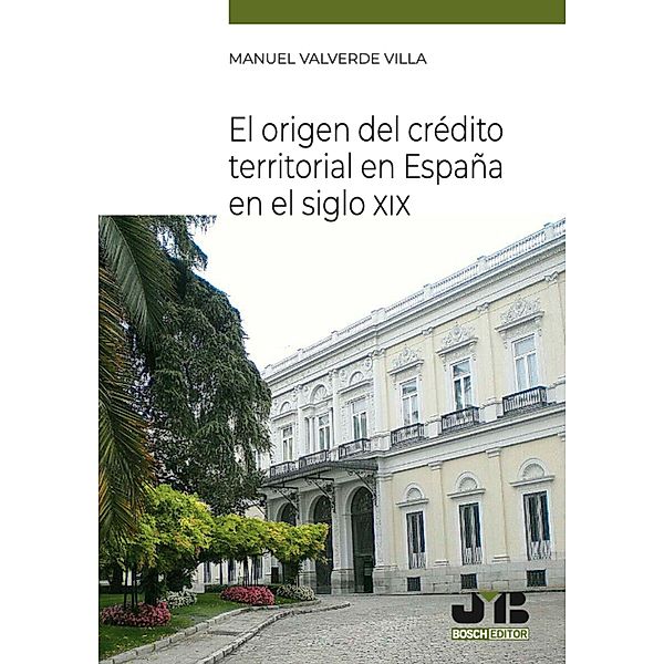 El origen del crédito territorial en España en el Siglo XIX, Manuel Valverde Villa