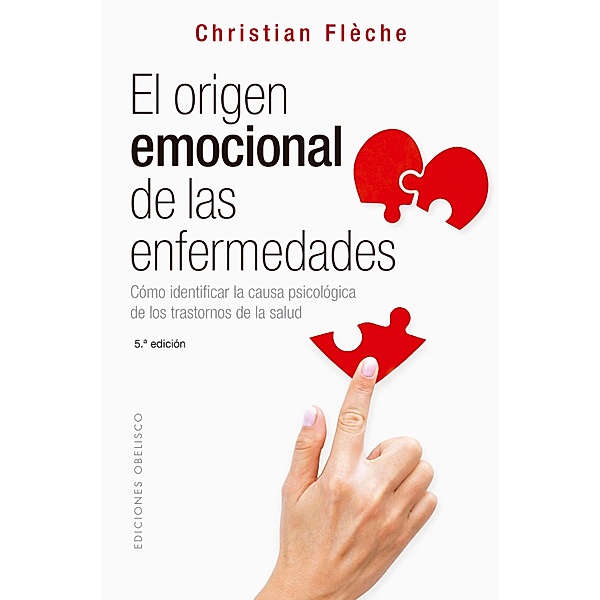 El orígen emocional de las enfermedades / Salud y vida natural, Christian Flèche