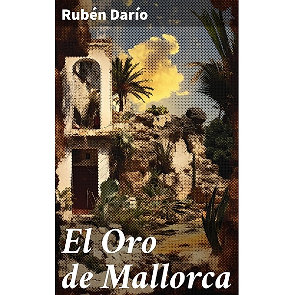 El Oro de Mallorca, Rubén Darío