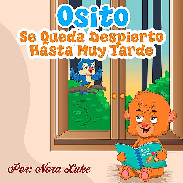 El Osito Se Queda Despierto Hasta Muy Tarde (bedtime books for kids) / bedtime books for kids, Nora Luke