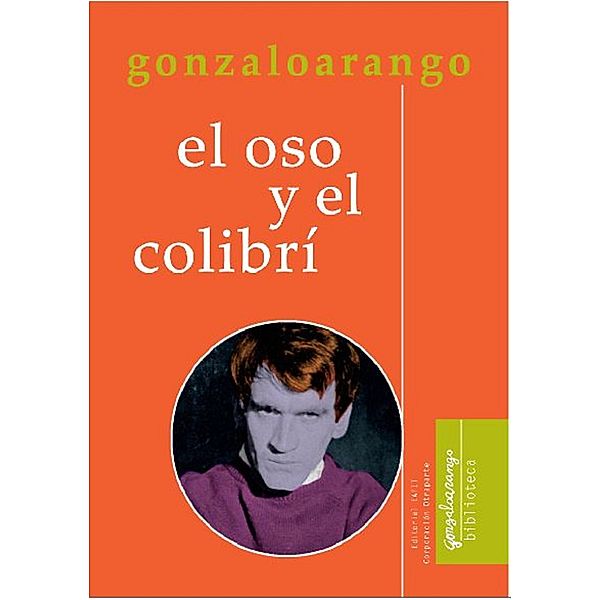 El oso y el colibrí, Gonzalo Arango