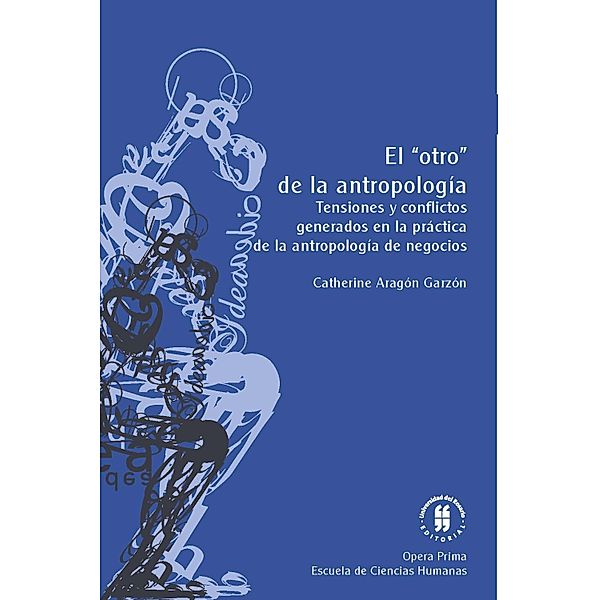El otro de la antropología / OPERA PRIMA Bd.3, Catherine Aragón Garzón