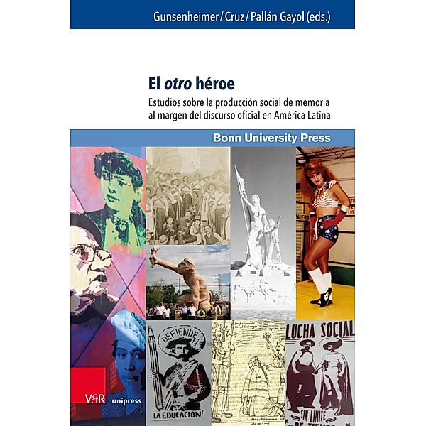 El otro héroe / Interdisziplinäre Studien zu Lateinamerika / Interdisciplinary Studies on Latin America / Estudios interdisciplinarios sobre América Latina