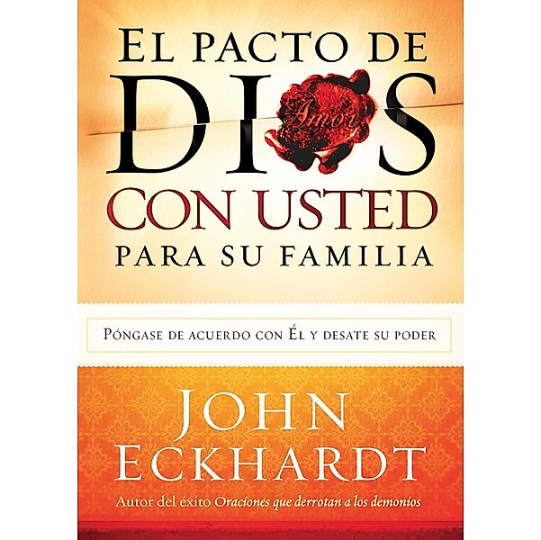 El Pacto de Dios Con Usted  Para Su Familia / Casa Creacion, John Eckhardt