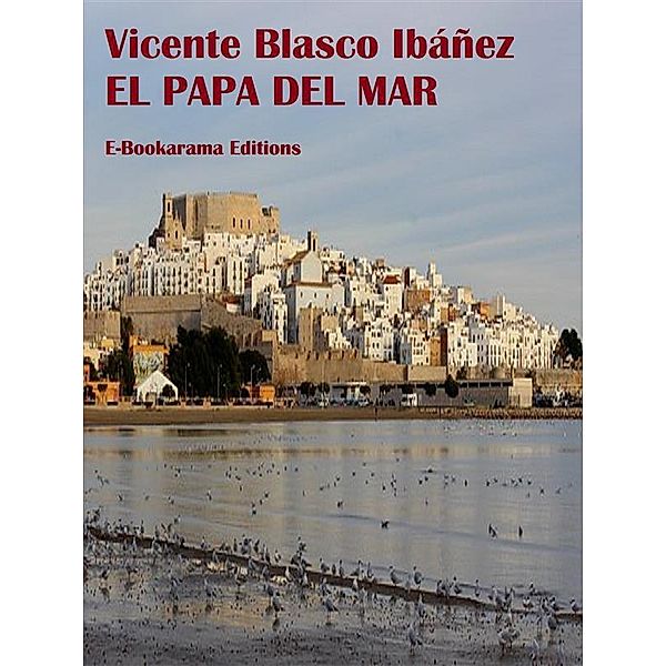 El Papa del Mar, Vicente Blasco Ibáñez