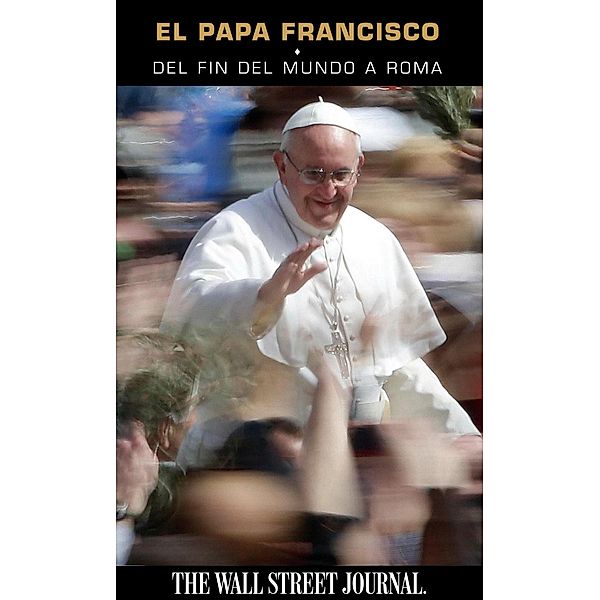 El Papa Francisco, The Staff Of The Wall Street Journal