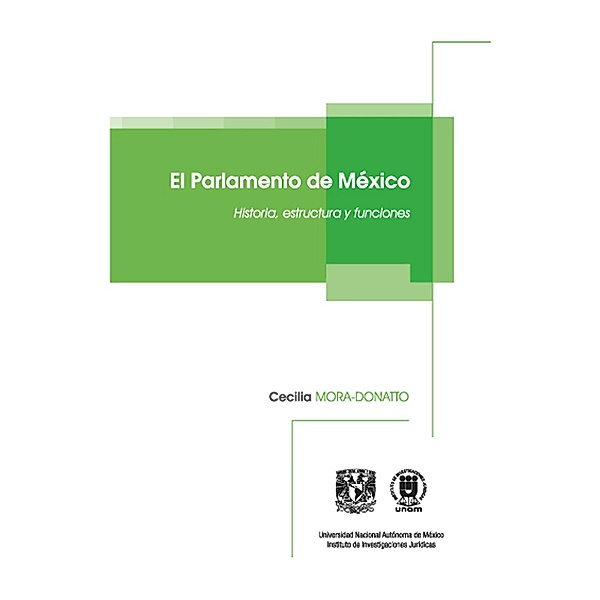 El Parlamento de México. Historia, estructura y funciones,de Cecilia Mora-Donatto, Cecilia Mora-Donatto