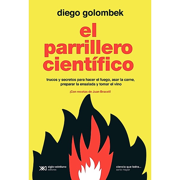 El parrillero científico / Ciencia que ladra... serie Mayor, Diego Golombek