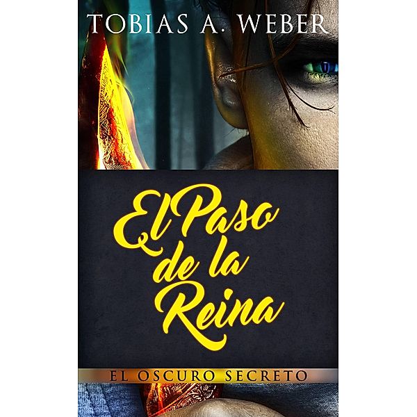 El Paso de la Reina - El Oscuro Secreto, Tobias A. Weber