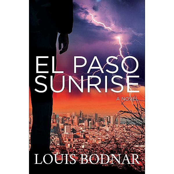 El Paso Sunrise / Morgan James Fiction, Louis Bodnar