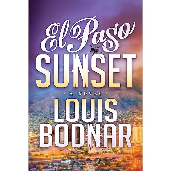 El Paso Sunset / Morgan James Fiction, Louis Bodnar